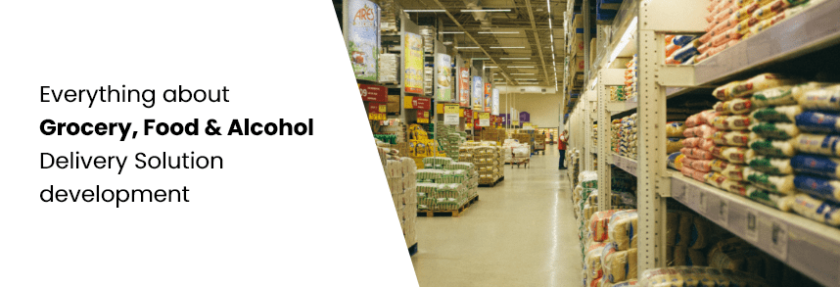 Grocery, Food & Alcohol Delivery Solution development